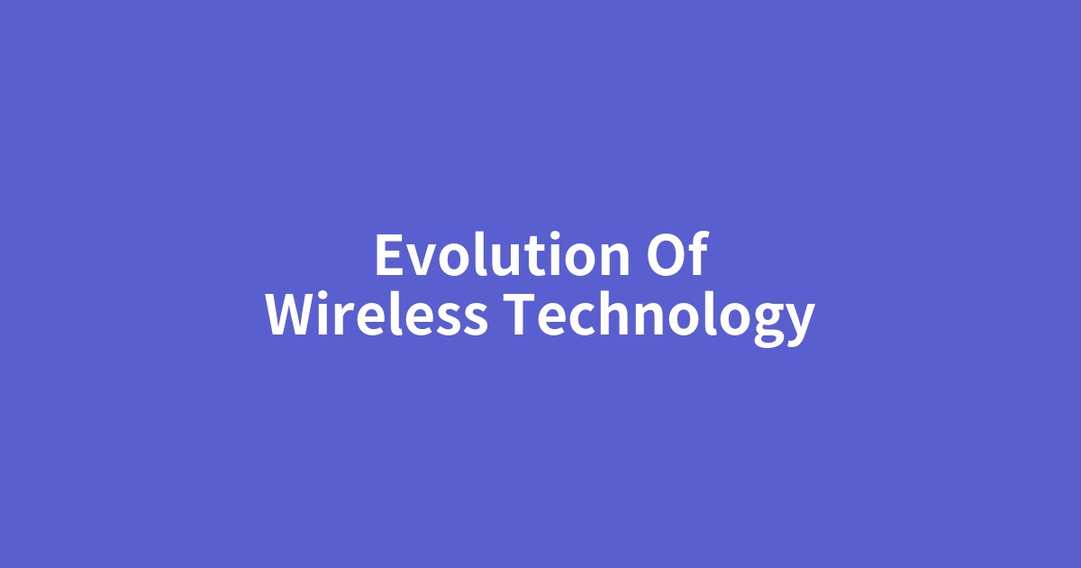 ワイヤレス技術の進化。Wi-Fiから5G、そして未来へ。