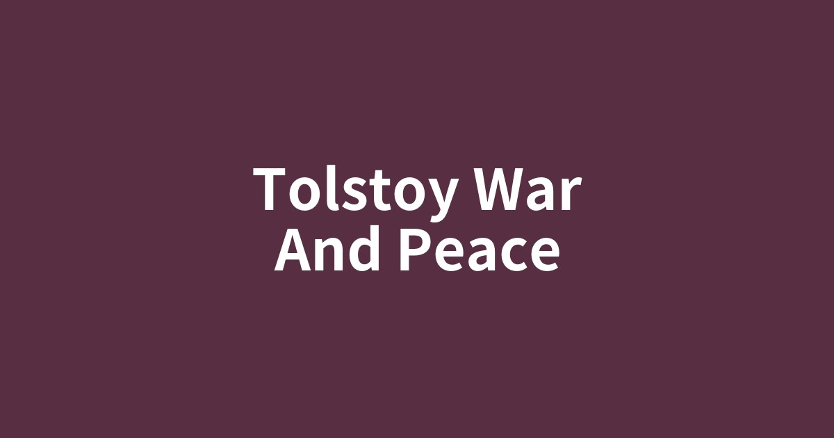 トルストイ『戦争と平和』の壮大な歴史絵巻